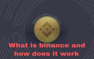 What Is Binance And How Does It Work