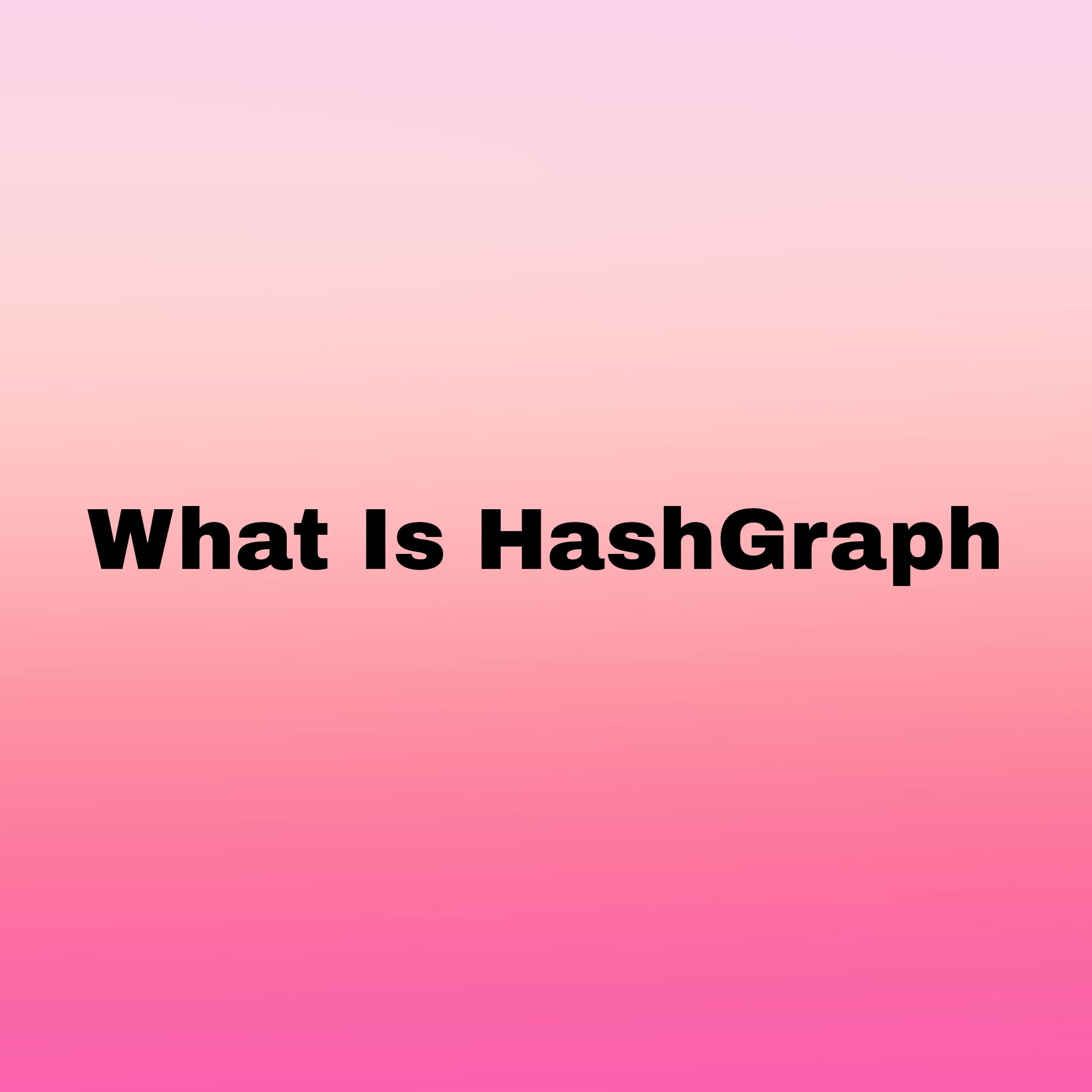 What is Hash Graph ? Review